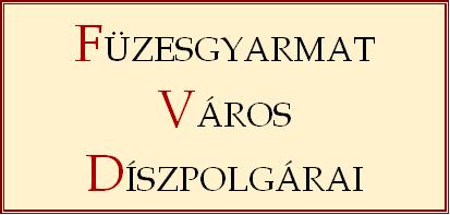 Füzesgyarmat Város Díszpolgárai