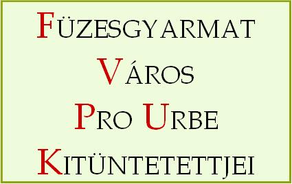 Füzesgyarmat Város PRO URBE  kitüntetettjei.